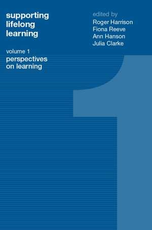 Supporting Lifelong Learning: Volume I: Perspectives on Learning de Julia Clarke