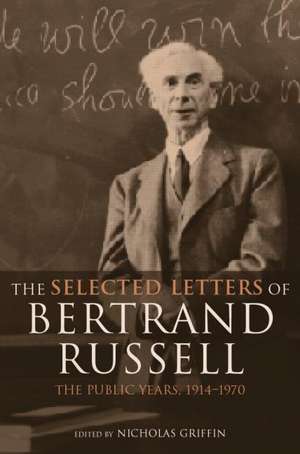 The Selected Letters of Bertrand Russell, Volume 2: The Public Years 1914-1970 de Nicholas Griffin