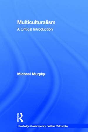 Multiculturalism: A Critical Introduction de Michael Murphy
