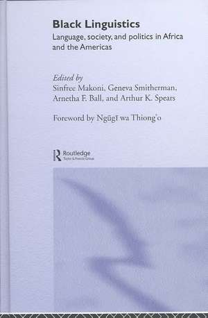 Black Linguistics: Language, Society and Politics in Africa and the Americas de Arnetha Ball