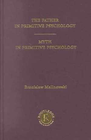 The Father in Primitive Psychology and Myth in Primitive Psychology: [1927] de Malinowski