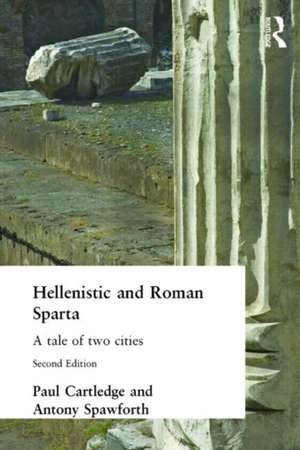 Hellenistic and Roman Sparta de Paul Cartledge