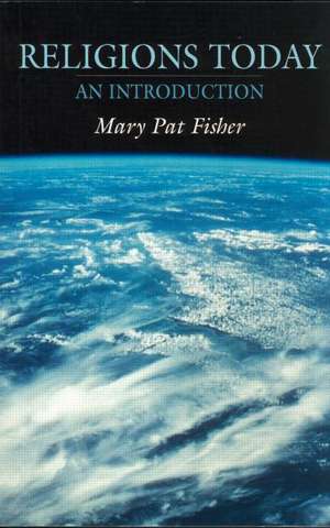 Religions Today: An Introduction de Mary Pat Fisher