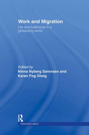 Work and Migration: Life and Livelihoods in a Globalizing World de Karen Fog Olwig