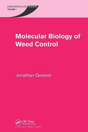 Molecular Biology of Weed Control de Jonathan Gressel