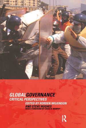 Global Governance: Critical Perspectives de Steve Hughes