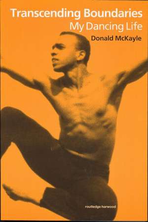 Transcending Boundaries: My Dancing Life de Donald McKayle