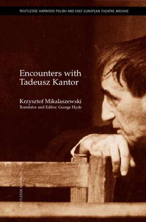 Encounters with Tadeusz Kantor de Krzysztof Miklaszewski