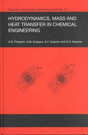 Hydrodynamics, Mass and Heat Transfer in Chemical Engineering de Andrei D. Polyanin