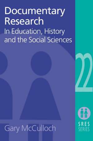 Documentary Research: In Education, History and the Social Sciences de Gary Mcculloch