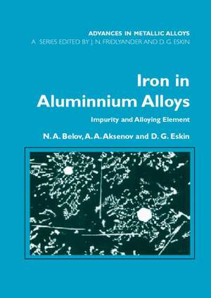 Iron in Aluminium Alloys: Impurity and Alloying Element de N.A. Belov