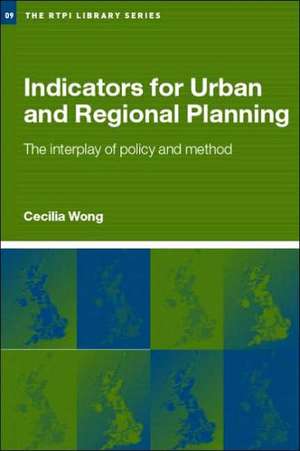 Indicators for Urban and Regional Planning: The Interplay of Policy and Methods de Cecilia Wong