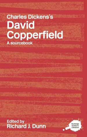 Charles Dickens's David Copperfield: A Routledge Study Guide and Sourcebook de Richard J. Dunn