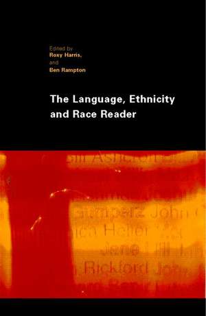 The Language, Ethnicity and Race Reader de Roxy Harris