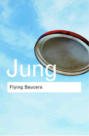 Flying Saucers: A Modern Myth of Things Seen in the Sky de C. G. Jung