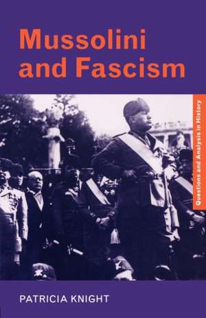 Mussolini and Fascism de Patricia Knight