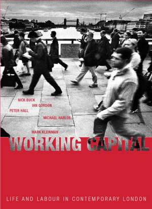 Working Capital: Life and Labour in Contemporary London de Nick Buck