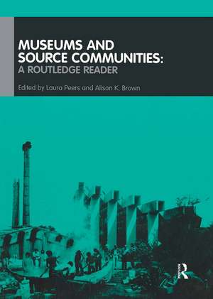 Museums and Source Communities: A Routledge Reader de Alison K. Brown