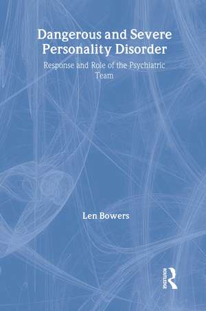 Dangerous and Severe Personality Disorder: Reactions and Role of the Psychiatric Team de Len Bowers