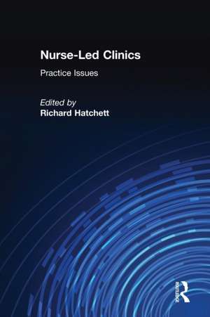 Nurse-Led Clinics: Practical Issues de Richard Hatchett