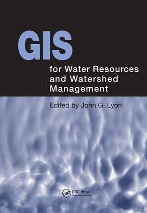 GIS for Water Resource and Watershed Management de John G. Lyon