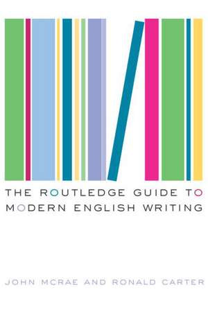 The Routledge Guide to Modern English Writing de Ronald Carter