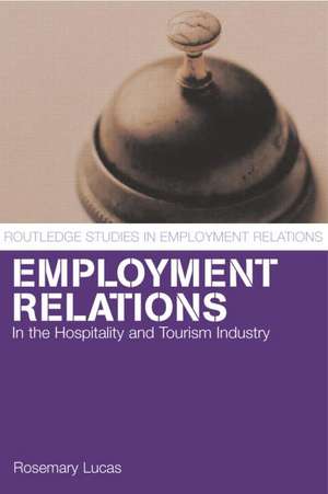 Employment Relations in the Hospitality and Tourism Industries de Rosemary Lucas