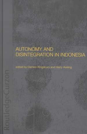 Autonomy and Disintegration in Indonesia de Harry Aveling