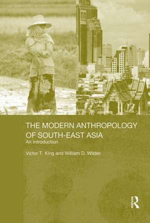 The Modern Anthropology of South-East Asia: An Introduction de Victor King