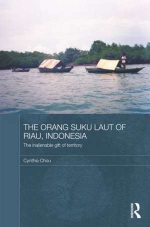 The Orang Suku Laut of Riau, Indonesia: The inalienable gift of territory de Cynthia Chou