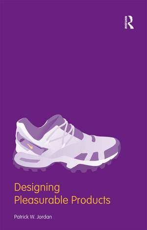 Designing Pleasurable Products: An Introduction to the New Human Factors de Patrick W. Jordan