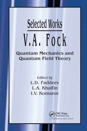 V.A. Fock - Selected Works: Quantum Mechanics and Quantum Field Theory de L.D. Faddeev