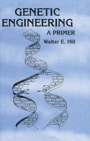 Genetic Engineering: A Primer de Walter E. Hill