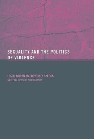 Sexuality and the Politics of Violence and Safety de Les Moran