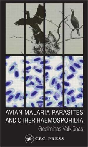 Avian Malaria Parasites and other Haemosporidia de Gediminas Valkiunas