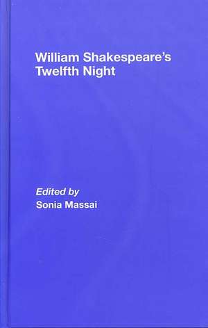 William Shakespeare's Twelfth Night: A Routledge Study Guide and Sourcebook de Sonia Massai