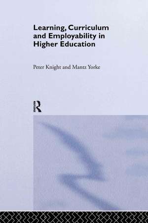 Learning, Curriculum and Employability in Higher Education de Peter Knight