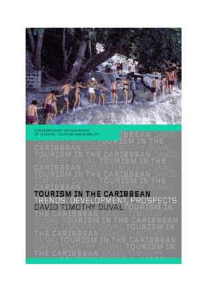 Tourism in the Caribbean: Trends, Development, Prospects de David Timothy Duval