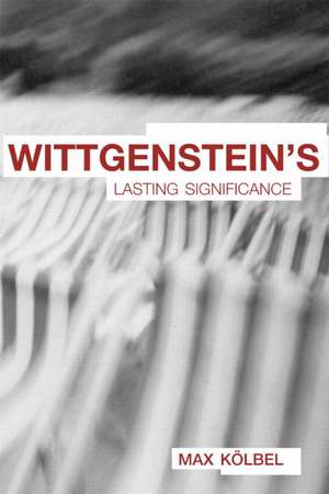 Wittgenstein's Lasting Significance de Max Kölbel