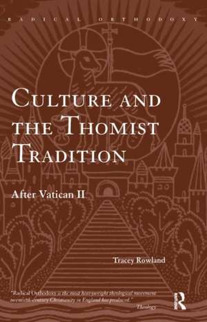 Culture and the Thomist Tradition: After Vatican II de Tracey Rowland