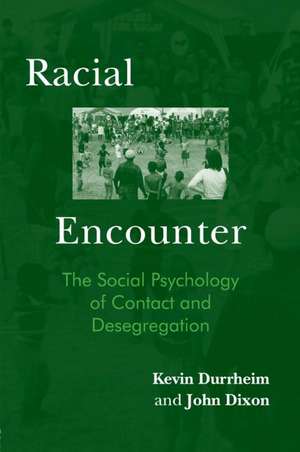 Racial Encounter: The Social Psychology of Contact and Desegregation de Kevin Durrheim