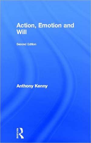 Action, Emotion and Will de Dr Anthony Kenny