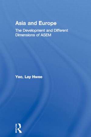 Asia and Europe: The Development and Different Dimensions of ASEM de Lay Hwee Yeo