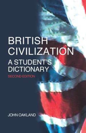 British Civilization: A Student's Dictionary de John Oakland