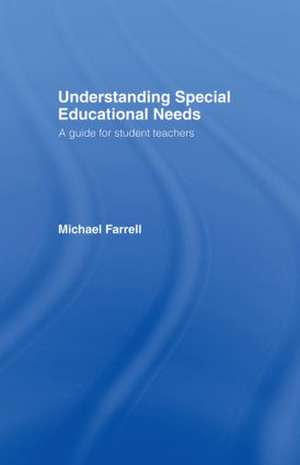 Understanding Special Educational Needs: A Guide for Student Teachers de Michael Farrell