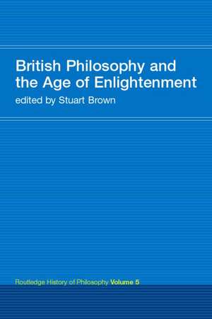 British Philosophy and the Age of Enlightenment: Routledge History of Philosophy Volume 5 de Stuart Brown