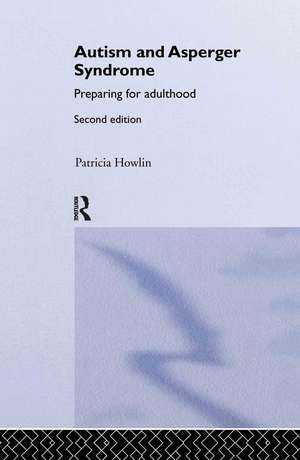 Autism and Asperger Syndrome: Preparing for Adulthood de Patricia Howlin