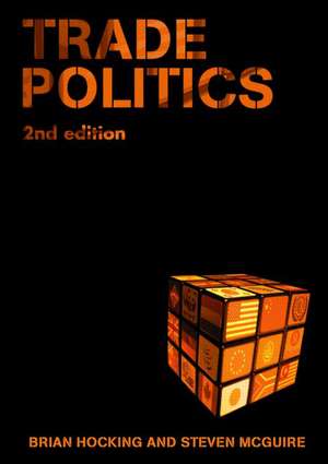 Trade Politics de Brian Hocking