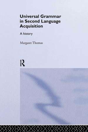 Universal Grammar in Second-Language Acquisition: A History de Margaret Thomas