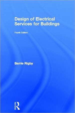 Design of Electrical Services for Buildings de Barrie Rigby